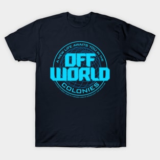 A New Life Awaits you in the Offworld Colonies T-Shirt